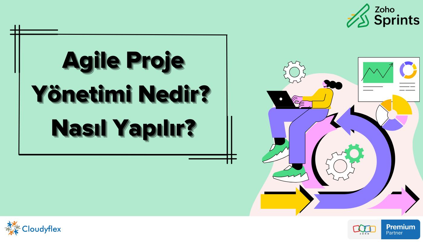 Agile Proje Yönetimi Nedir? Nasıl Yapılır?